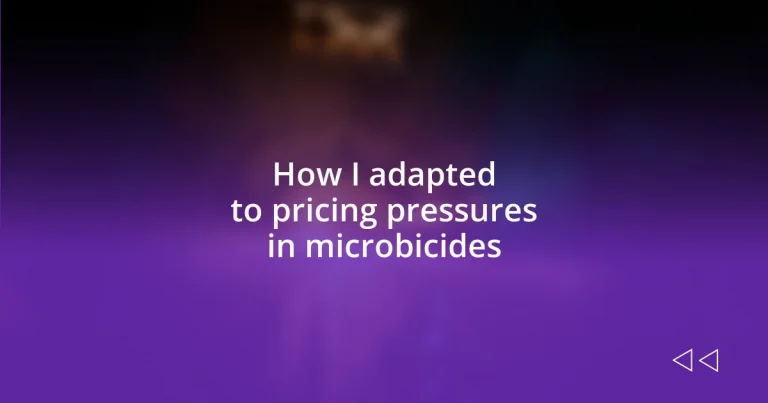 How I adapted to pricing pressures in microbicides