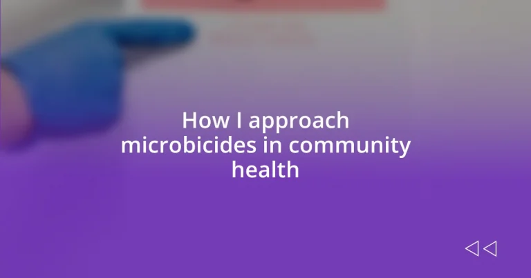 How I approach microbicides in community health