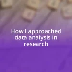 How I approached data analysis in research