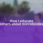 How I educate others about microbicides