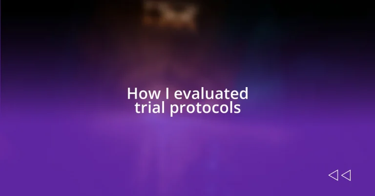 How I evaluated trial protocols