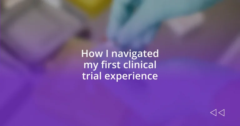 How I navigated my first clinical trial experience