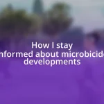 How I stay informed about microbicide developments