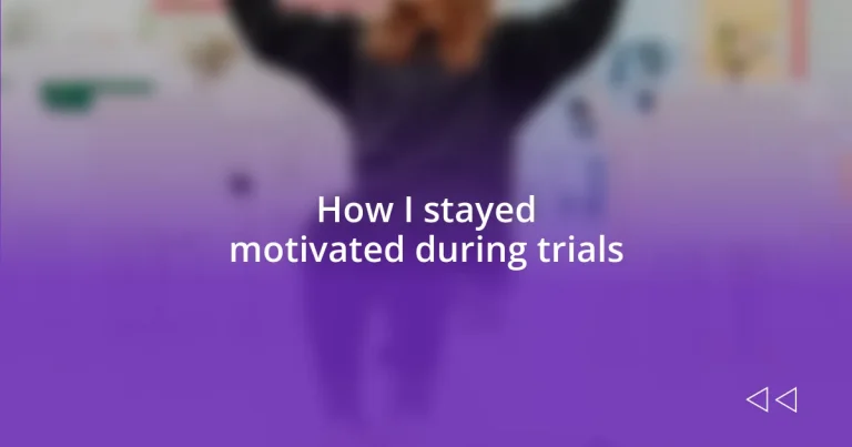 How I stayed motivated during trials