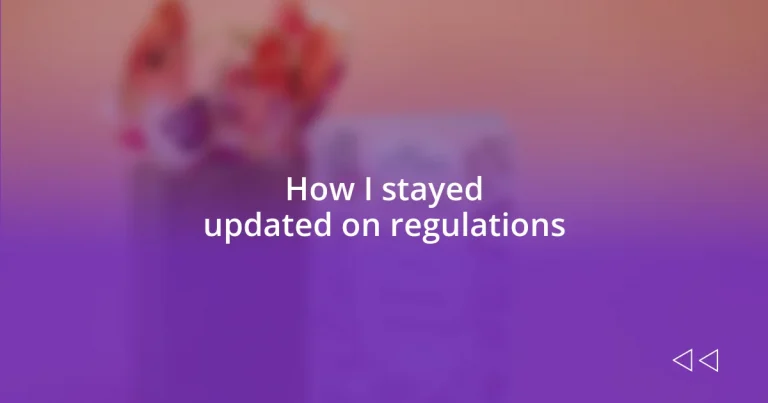 How I stayed updated on regulations