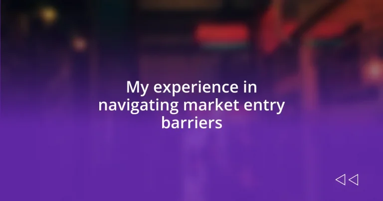 My experience in navigating market entry barriers