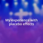 My experience with placebo effects