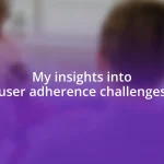 My insights into user adherence challenges