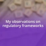 My observations on regulatory frameworks