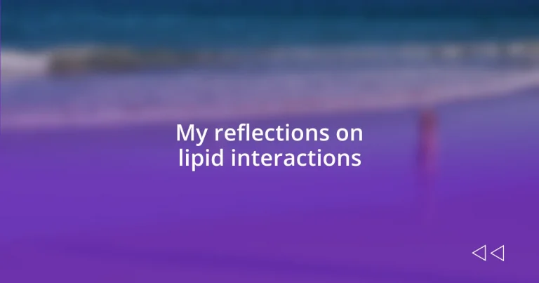 My reflections on lipid interactions