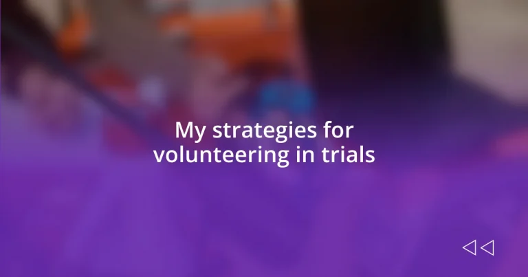 My strategies for volunteering in trials