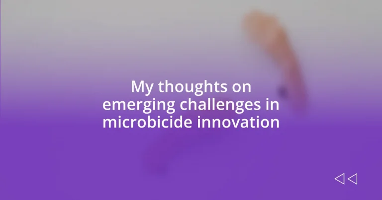 My thoughts on emerging challenges in microbicide innovation