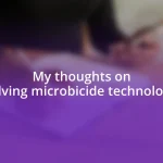 My thoughts on evolving microbicide technologies