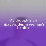 My thoughts on microbicides in women’s health