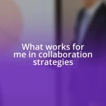 What works for me in collaboration strategies