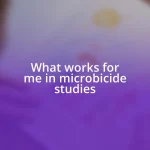 What works for me in microbicide studies