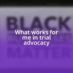 What works for me in trial advocacy