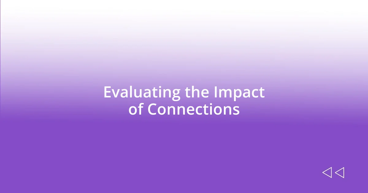 Evaluating the Impact of Connections