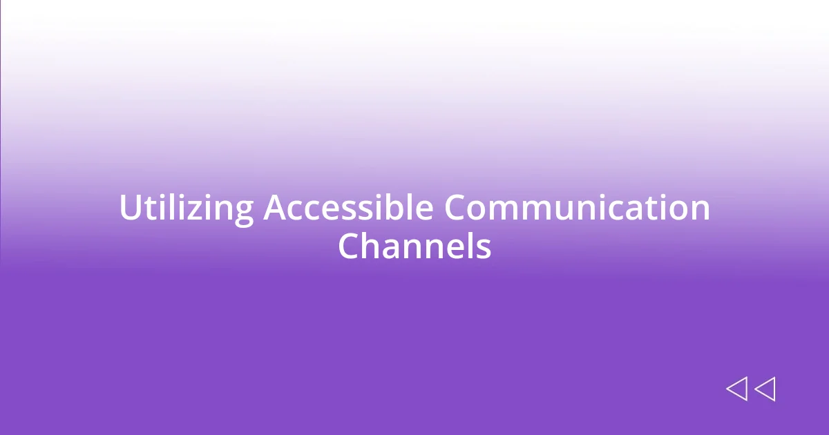 Utilizing Accessible Communication Channels