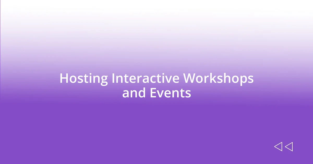 Hosting Interactive Workshops and Events