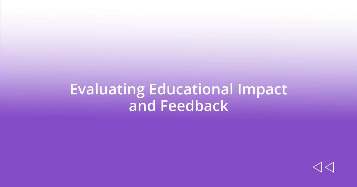 Evaluating Educational Impact and Feedback