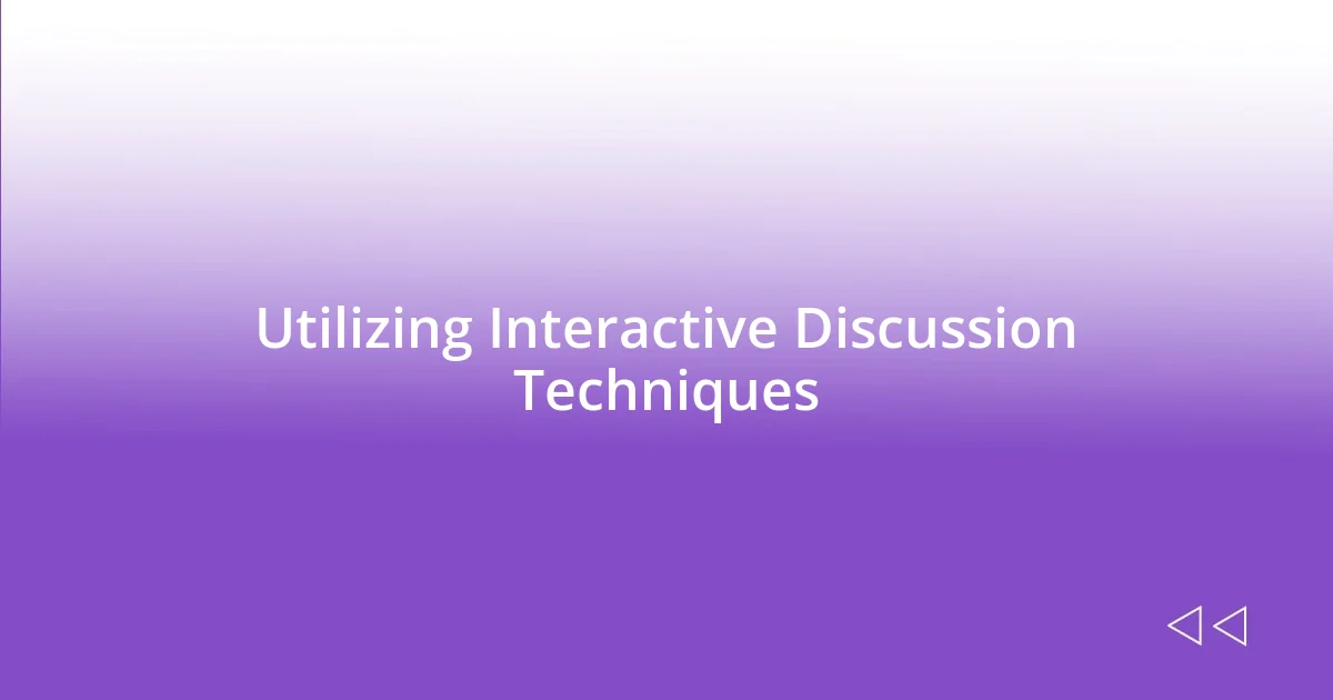 Utilizing Interactive Discussion Techniques