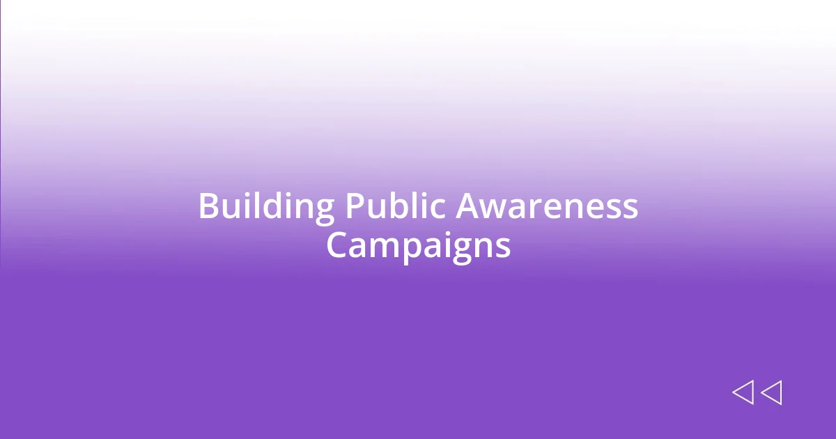 Building Public Awareness Campaigns