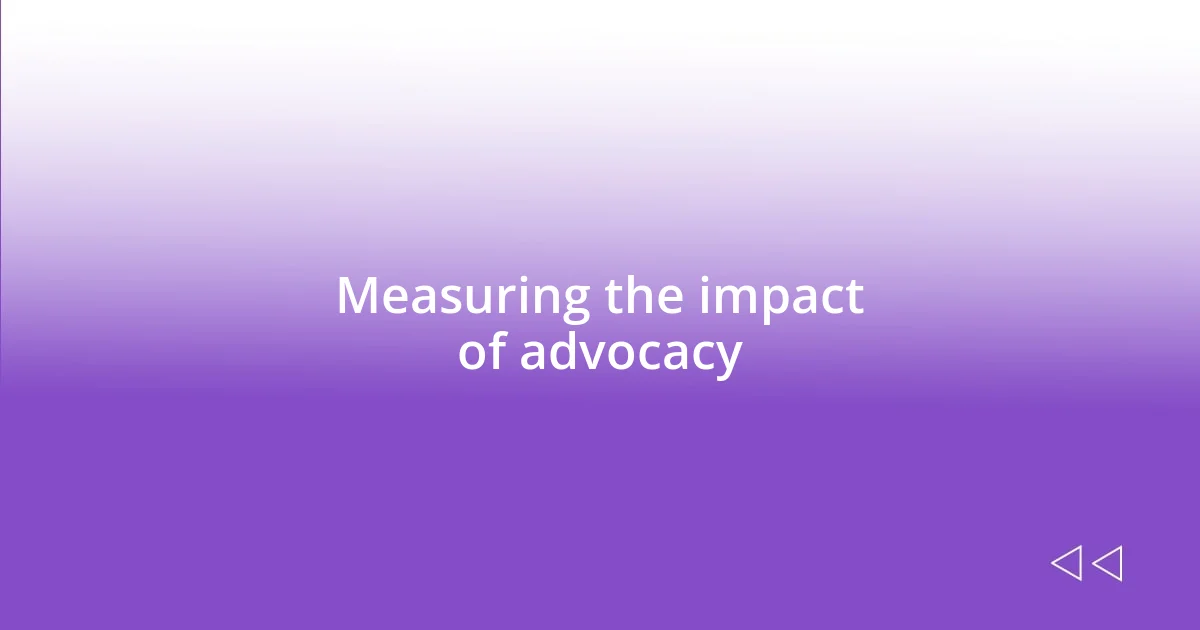 Measuring the impact of advocacy