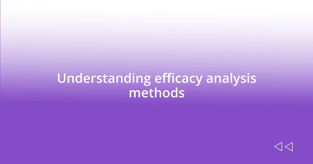 Understanding efficacy analysis methods