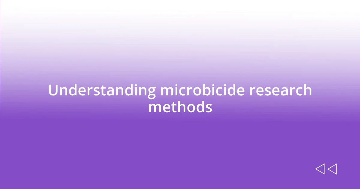 Understanding microbicide research methods