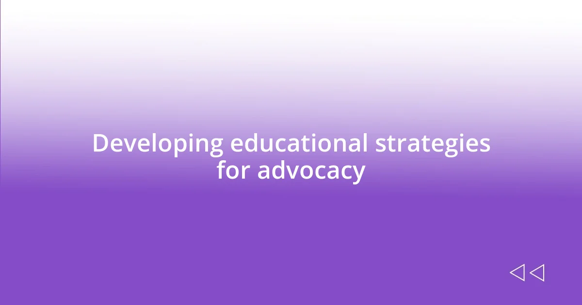 Developing educational strategies for advocacy