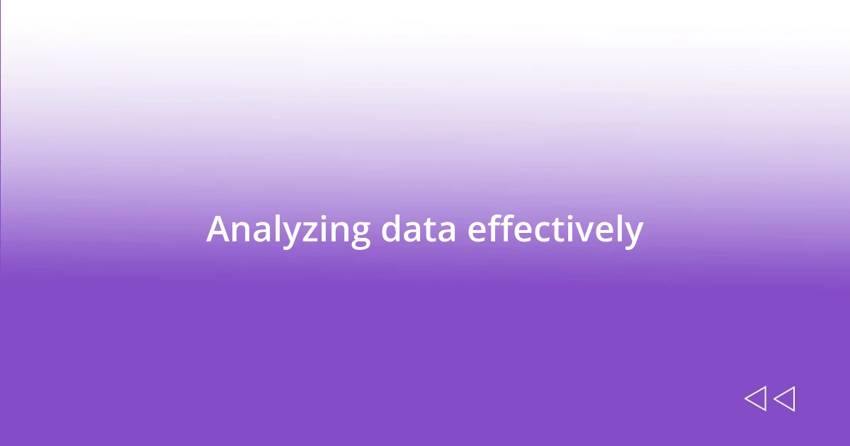 Analyzing data effectively