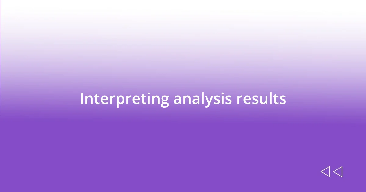 Interpreting analysis results