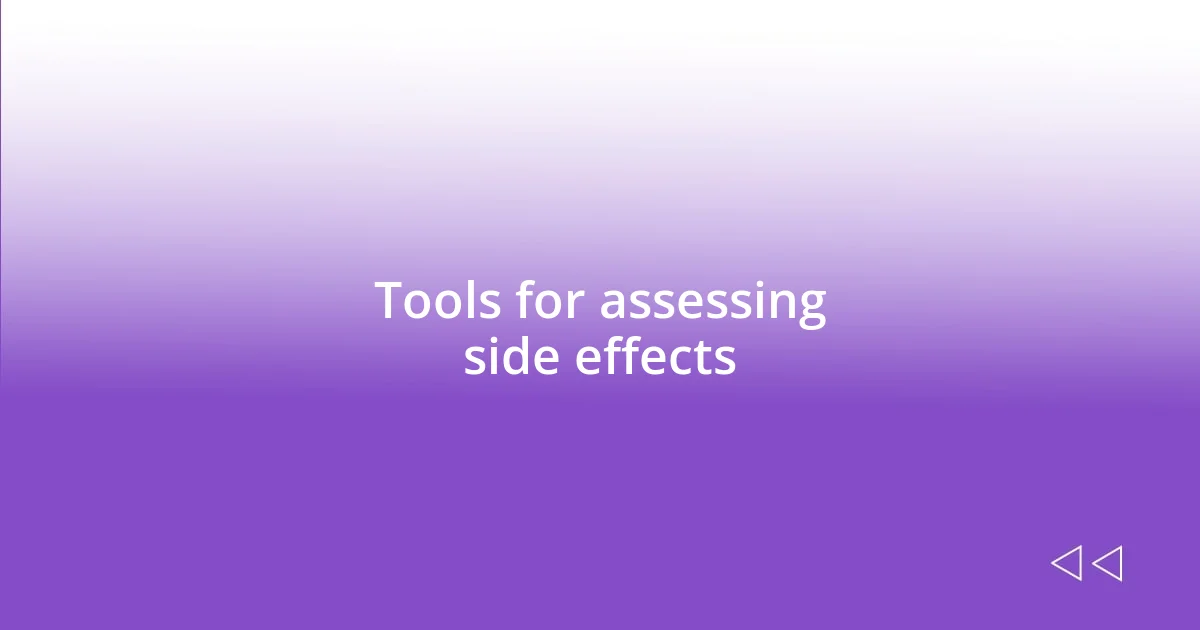 Tools for assessing side effects