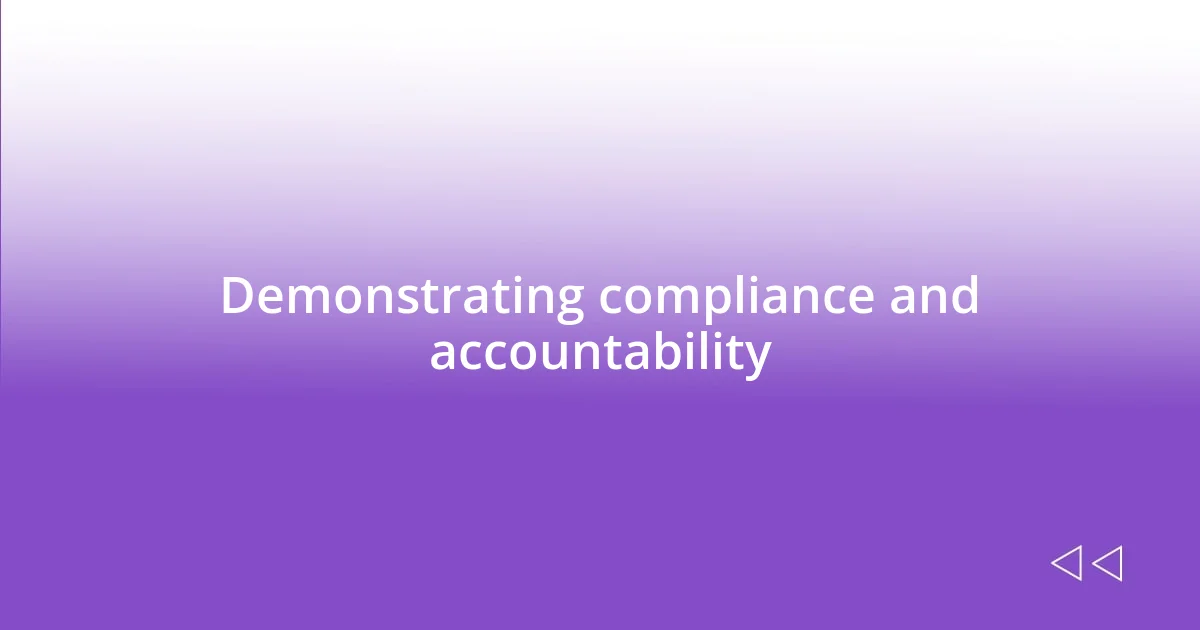 Demonstrating compliance and accountability