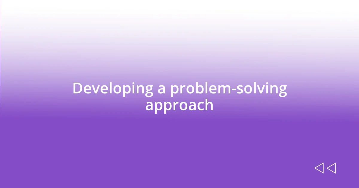 Developing a problem-solving approach