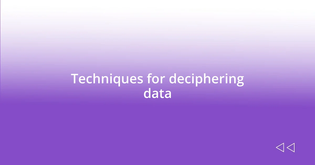 Techniques for deciphering data