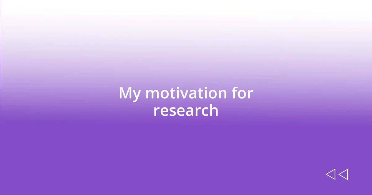 My motivation for research