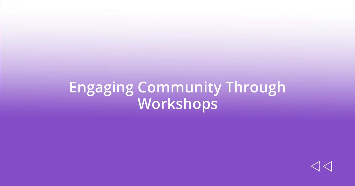 Engaging Community Through Workshops