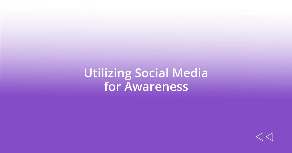 Utilizing Social Media for Awareness