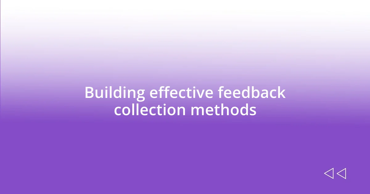 Building effective feedback collection methods