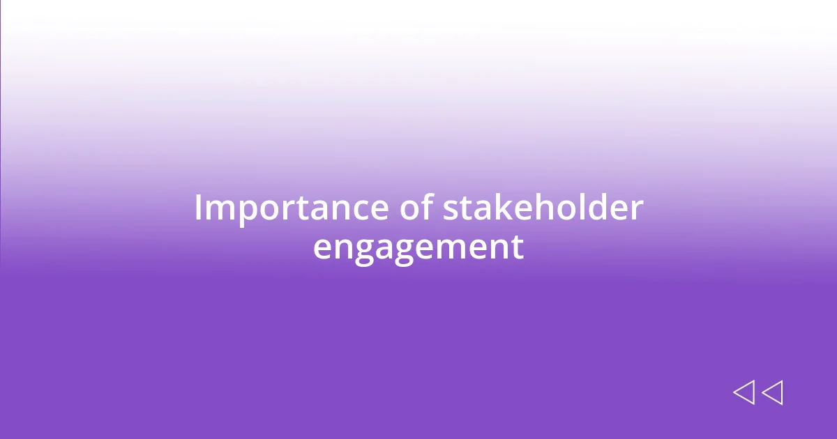 Importance of stakeholder engagement