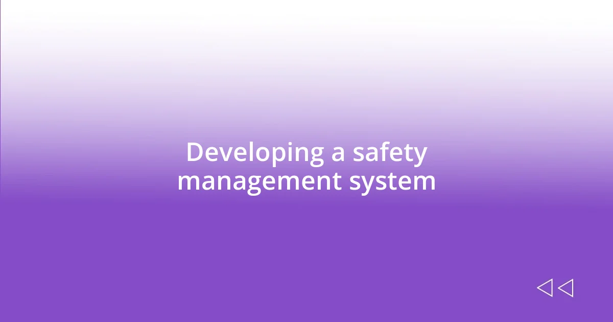 Developing a safety management system