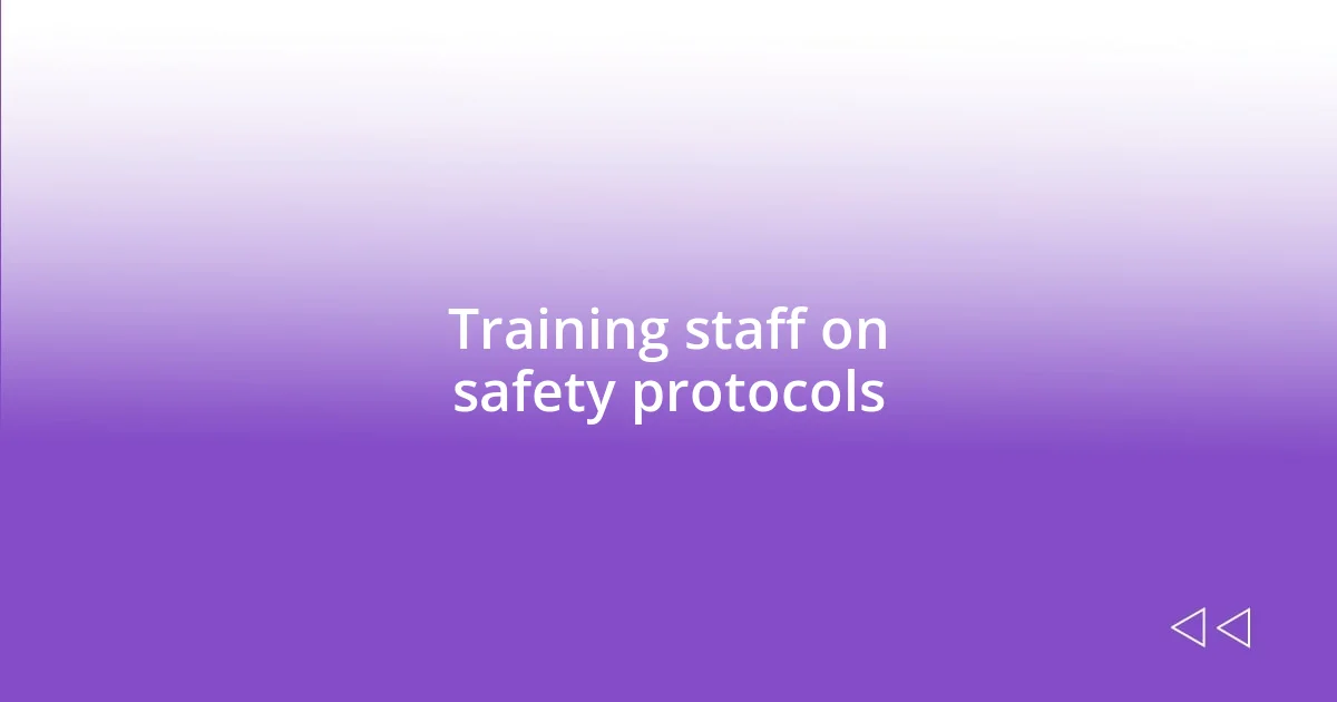 Training staff on safety protocols