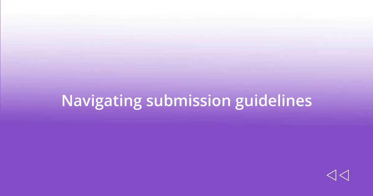 Navigating submission guidelines