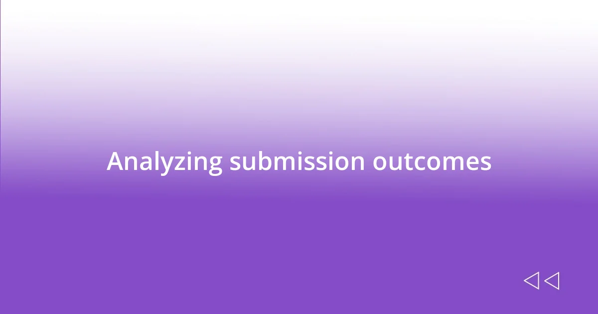 Analyzing submission outcomes