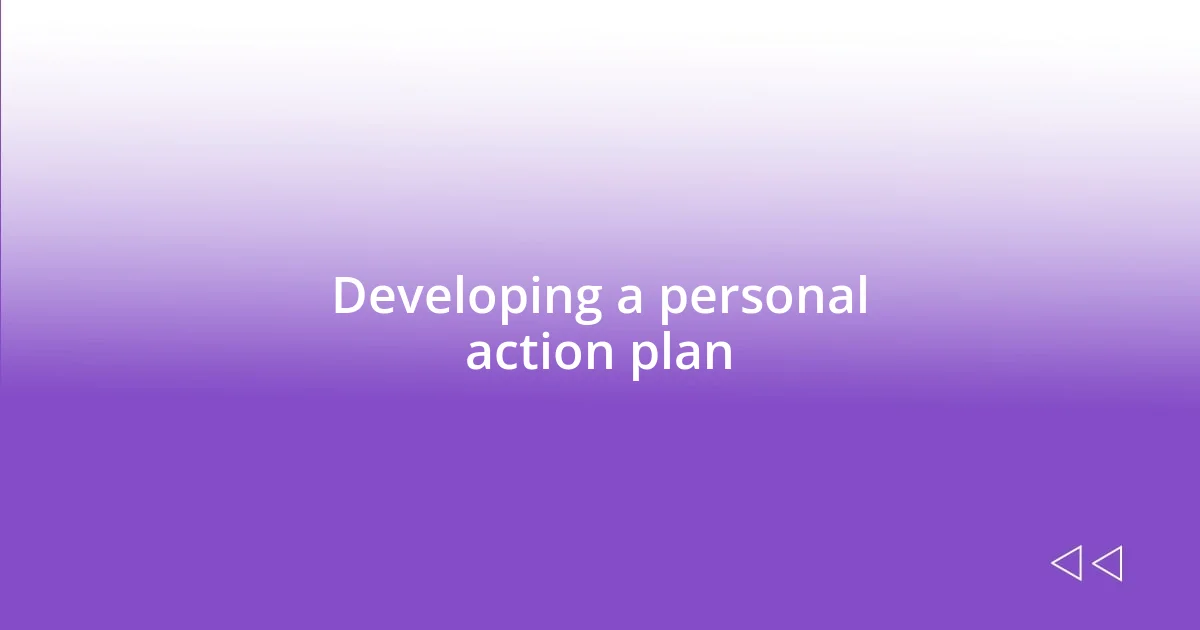 Developing a personal action plan