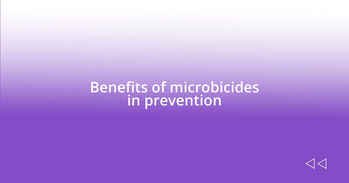 Benefits of microbicides in prevention