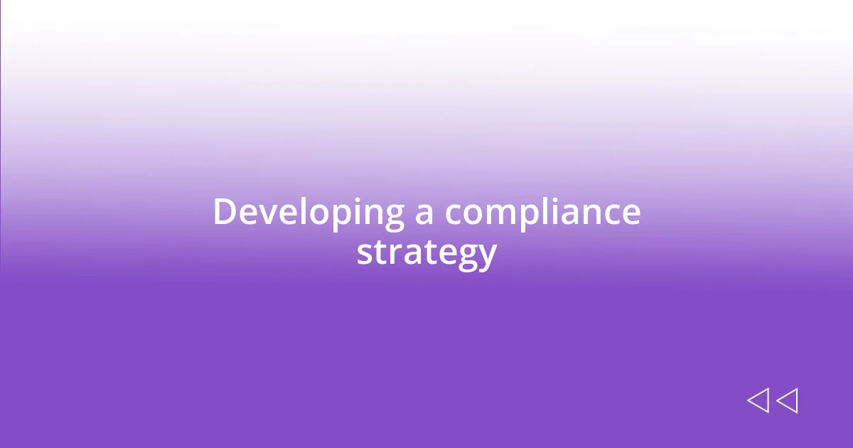 Developing a compliance strategy