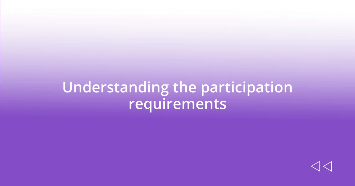 Understanding the participation requirements